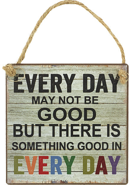 Inspiring Quotes 'Good in Every Day' Hanging Sign